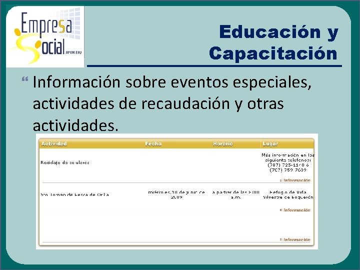 Educación y Capacitación Información sobre eventos especiales, actividades de recaudación y otras actividades. 