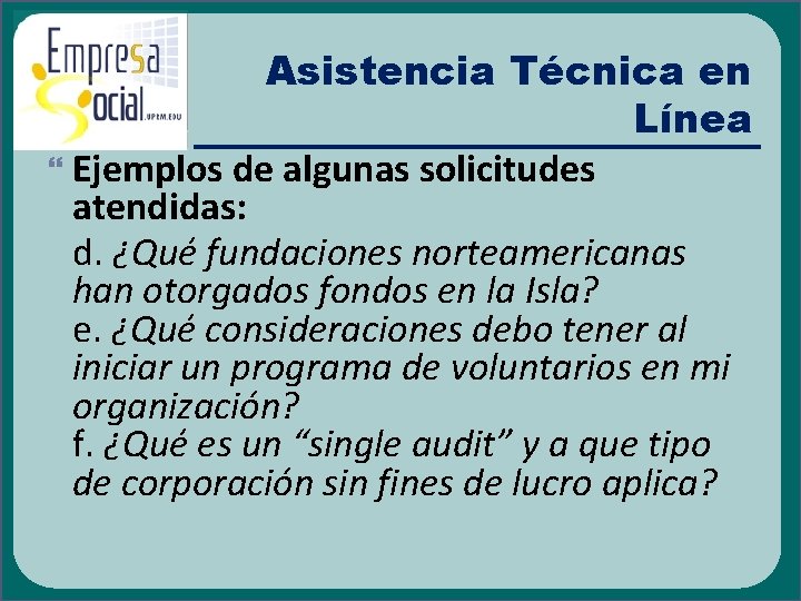 Asistencia Técnica en Línea Ejemplos de algunas solicitudes atendidas: d. ¿Qué fundaciones norteamericanas han