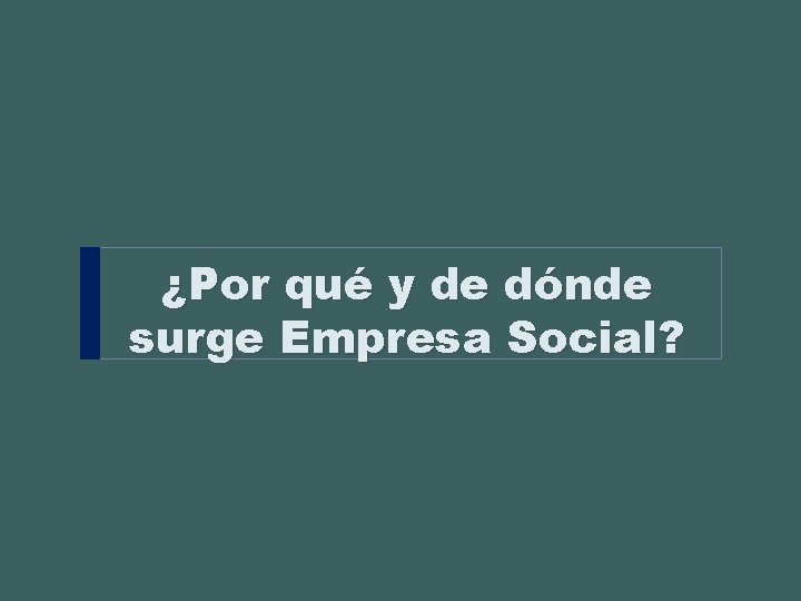 ¿Por qué y de dónde surge Empresa Social? 