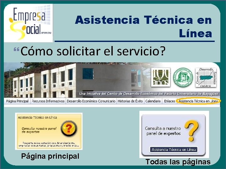 Asistencia Técnica en Línea Cómo solicitar el servicio? Página principal Todas las páginas 