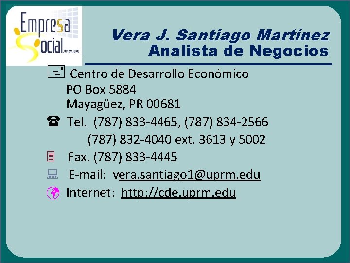 Vera J. Santiago Martínez Analista de Negocios Centro de Desarrollo Económico PO Box 5884