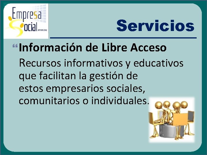 Servicios Información de Libre Acceso Recursos informativos y educativos que facilitan la gestión de