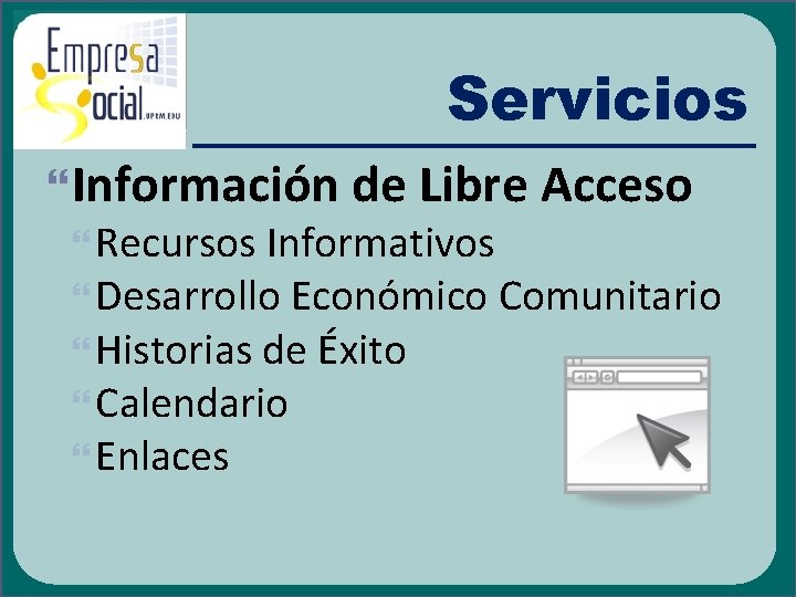 Servicios Información de Libre Acceso Recursos Informativos Desarrollo Económico Comunitario Historias de Éxito Calendario