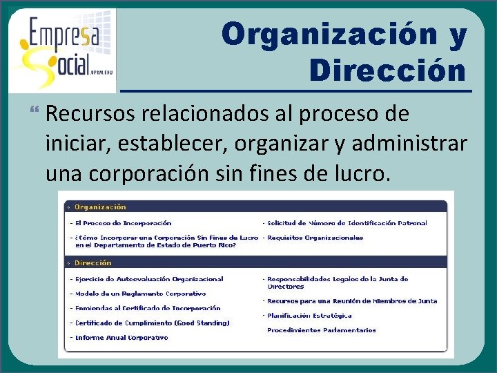 Organización y Dirección Recursos relacionados al proceso de iniciar, establecer, organizar y administrar una