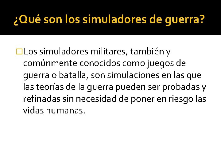 ¿Qué son los simuladores de guerra? �Los simuladores militares, también y comúnmente conocidos como