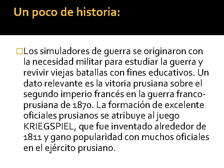 Un poco de historia: �Los simuladores de guerra se originaron con la necesidad militar