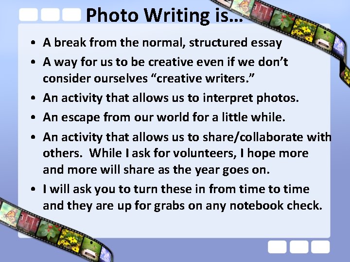 Photo Writing is… • A break from the normal, structured essay • A way