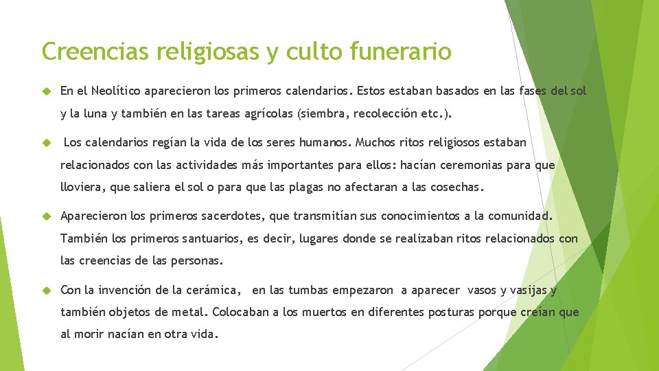 Creencias religiosas y culto funerario En el Neolítico aparecieron los primeros calendarios. Estos estaban