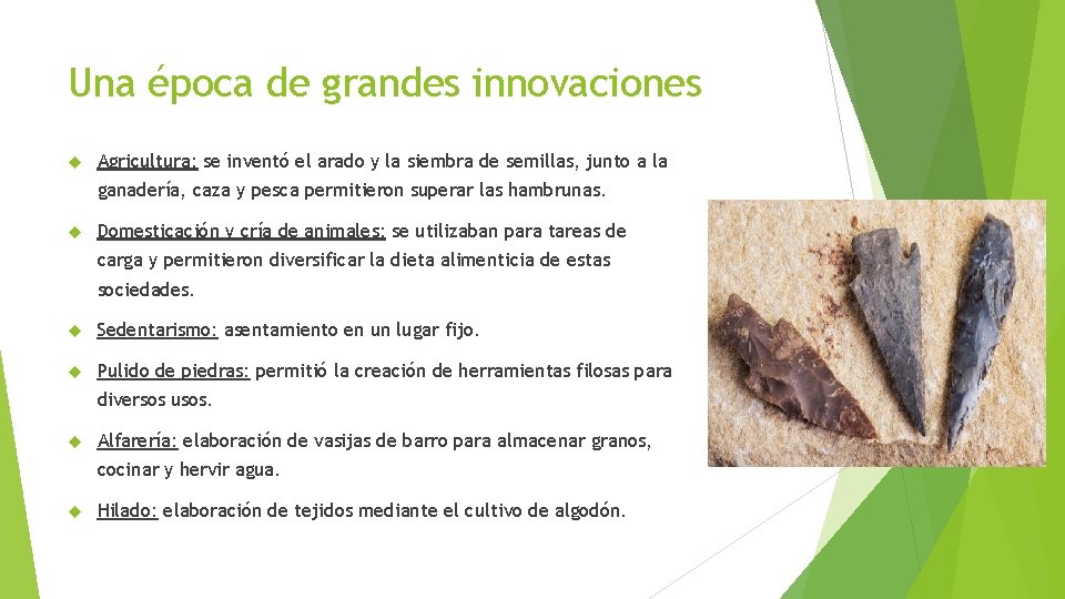 Una época de grandes innovaciones Agricultura: se inventó el arado y la siembra de