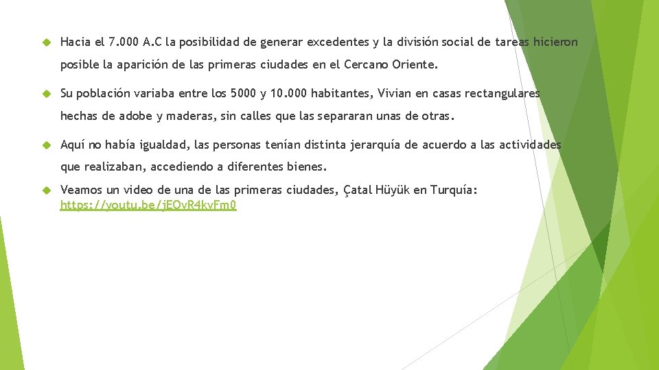  Hacia el 7. 000 A. C la posibilidad de generar excedentes y la