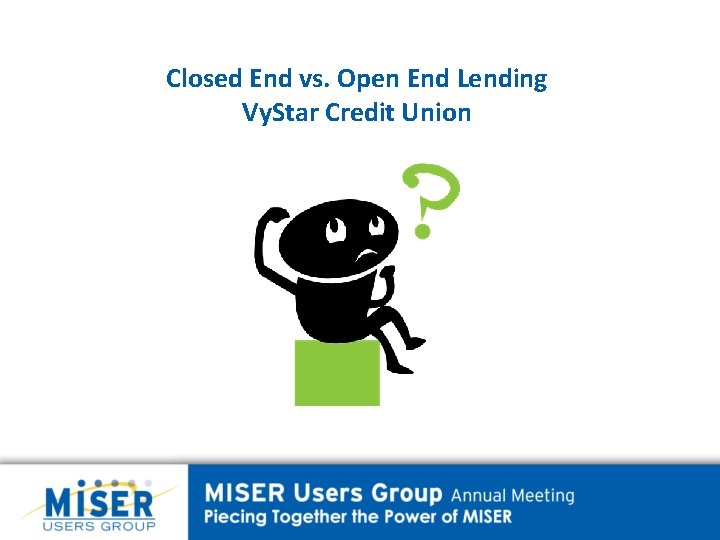 Closed End vs. Open End Lending Vy. Star Credit Union 