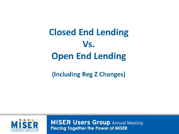 Closed End Lending Vs. Open End Lending (Including Reg Z Changes) 