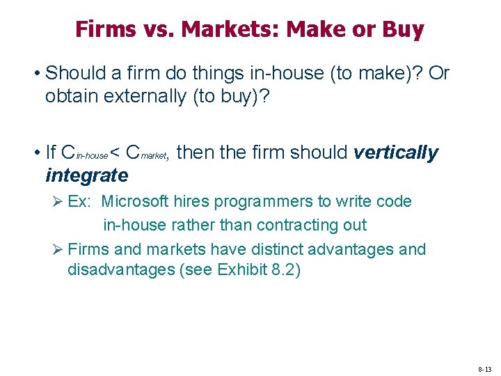 Firms vs. Markets: Make or Buy • Should a firm do things in-house (to Firms vs. Markets: Make or Buy • Should a firm do things in-house (to