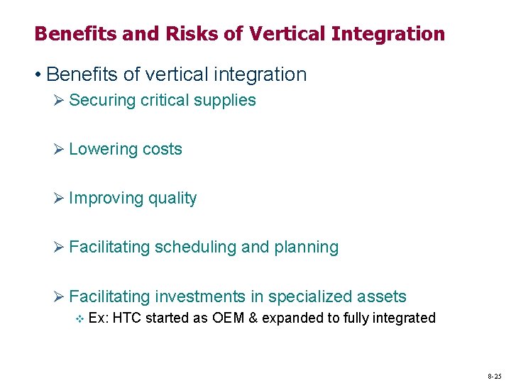 Benefits and Risks of Vertical Integration • Benefits of vertical integration Ø Securing critical Benefits and Risks of Vertical Integration • Benefits of vertical integration Ø Securing critical