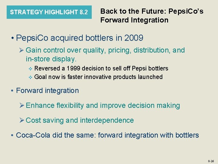 STRATEGY HIGHLIGHT 8. 2 Back to the Future: Pepsi. Co’s Forward Integration • Pepsi. STRATEGY HIGHLIGHT 8. 2 Back to the Future: Pepsi. Co’s Forward Integration • Pepsi.