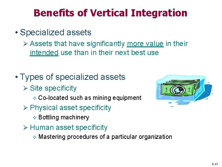 Benefits of Vertical Integration • Specialized assets Ø Assets that have significantly more value Benefits of Vertical Integration • Specialized assets Ø Assets that have significantly more value