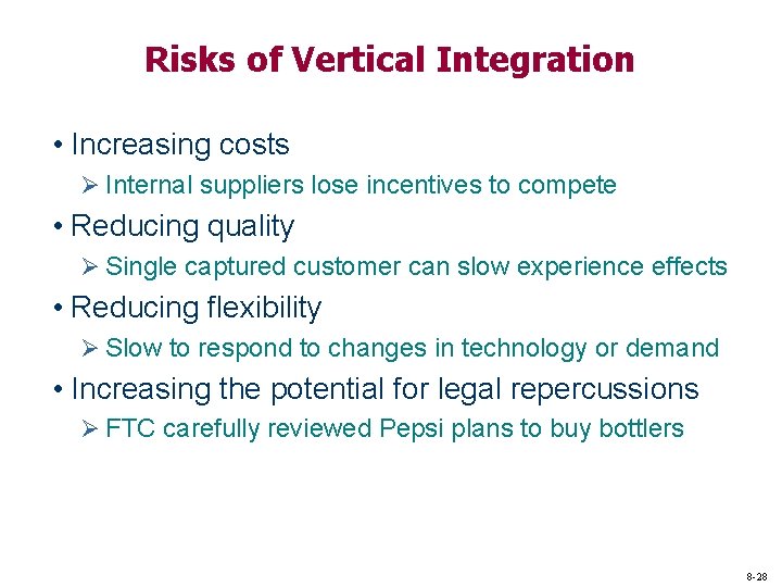 Risks of Vertical Integration • Increasing costs Ø Internal suppliers lose incentives to compete Risks of Vertical Integration • Increasing costs Ø Internal suppliers lose incentives to compete