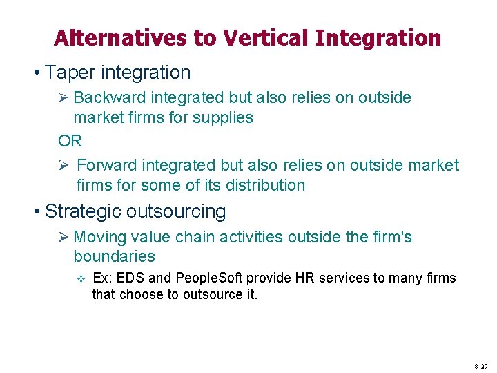 Alternatives to Vertical Integration • Taper integration Ø Backward integrated but also relies on Alternatives to Vertical Integration • Taper integration Ø Backward integrated but also relies on