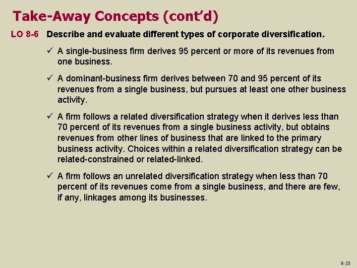 Take-Away Concepts (cont’d) LO 8 -6 Describe and evaluate different types of corporate diversification. Take-Away Concepts (cont’d) LO 8 -6 Describe and evaluate different types of corporate diversification.