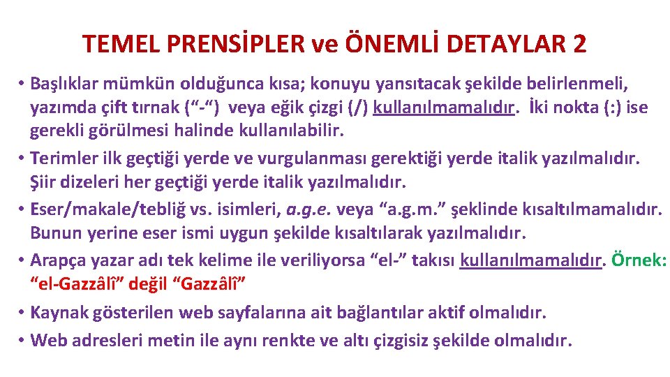 TEMEL PRENSİPLER ve ÖNEMLİ DETAYLAR 2 • Başlıklar mümkün olduğunca kısa; konuyu yansıtacak şekilde