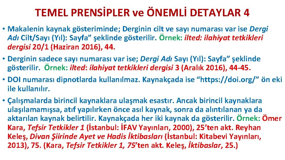 TEMEL PRENSİPLER ve ÖNEMLİ DETAYLAR 4 • Makalenin kaynak gösteriminde; Derginin cilt ve sayı