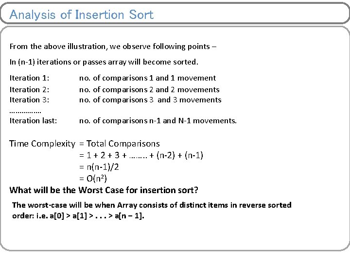 Analysis of Insertion Sort From the above illustration, we observe following points – In