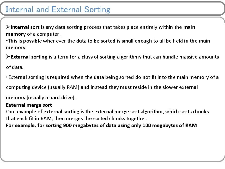 Internal and External Sorting ØInternal sort is any data sorting process that takes place