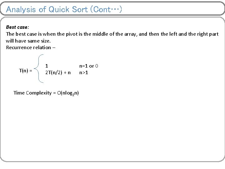 Analysis of Quick Sort (Cont…) Best case: The best case is when the pivot