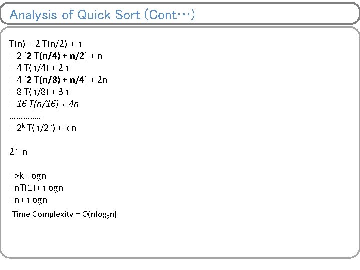 Analysis of Quick Sort (Cont…) T(n) = 2 T(n/2) + n = 2 [2