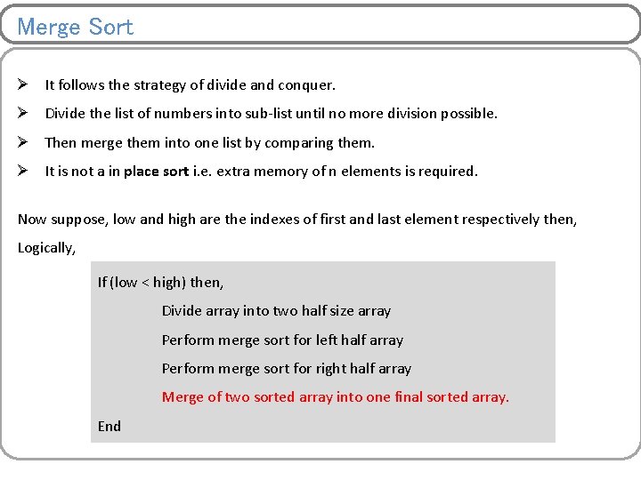 Merge Sort Ø It follows the strategy of divide and conquer. Ø Divide the