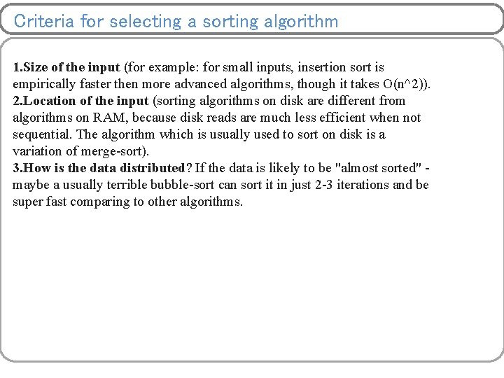 Criteria for selecting a sorting algorithm 1. Size of the input (for example: for