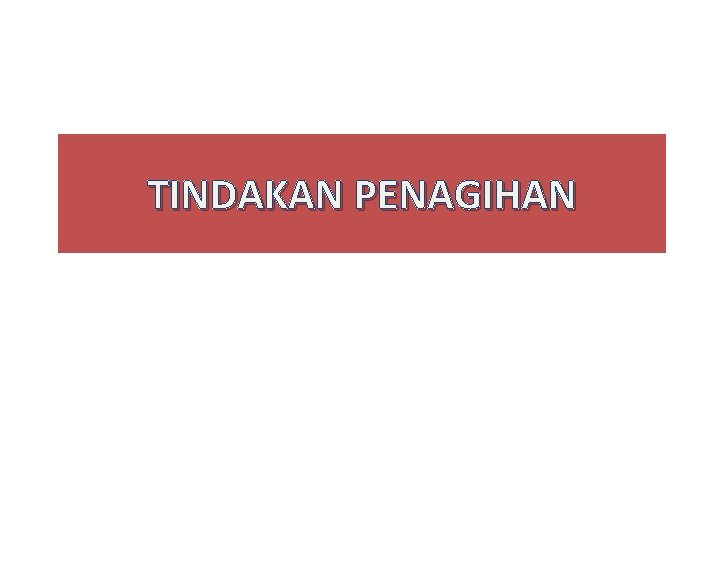 TINDAKAN PENAGIHAN 
