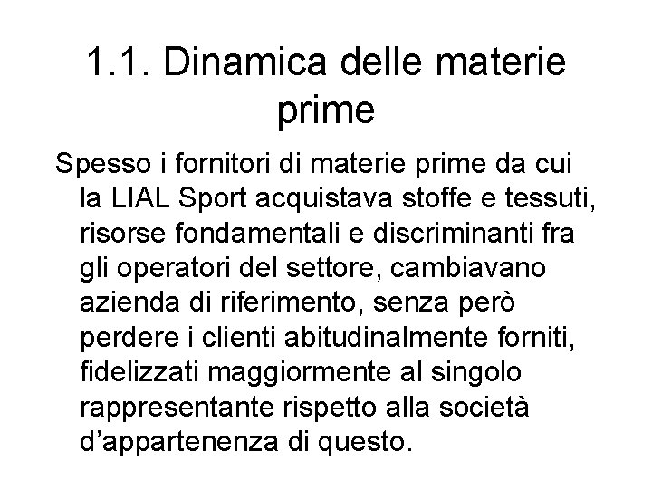 1. 1. Dinamica delle materie prime Spesso i fornitori di materie prime da cui