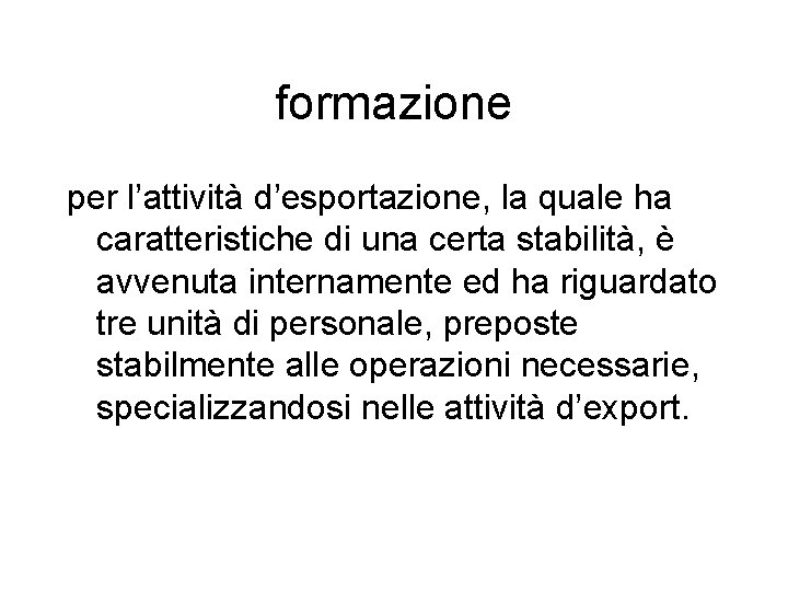 formazione per l’attività d’esportazione, la quale ha caratteristiche di una certa stabilità, è avvenuta