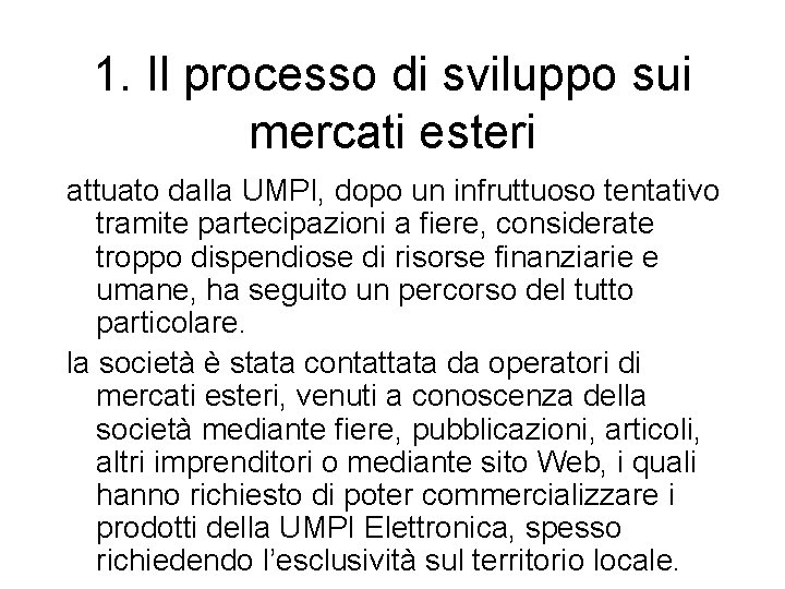 1. Il processo di sviluppo sui mercati esteri attuato dalla UMPI, dopo un infruttuoso