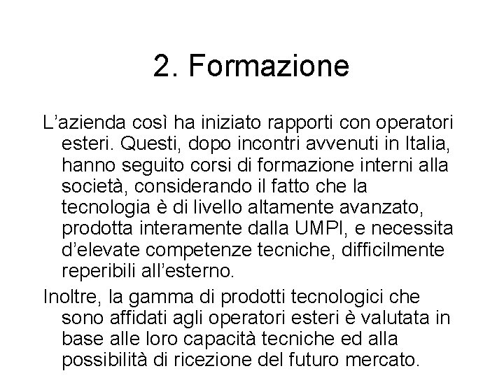 2. Formazione L’azienda così ha iniziato rapporti con operatori esteri. Questi, dopo incontri avvenuti