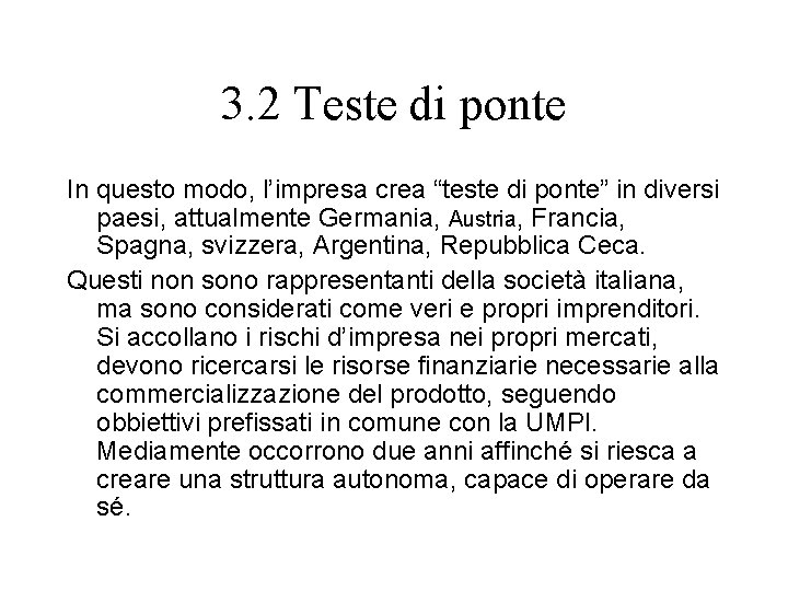 3. 2 Teste di ponte In questo modo, l’impresa crea “teste di ponte” in