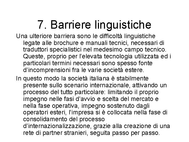 7. Barriere linguistiche Una ulteriore barriera sono le difficoltà linguistiche legate alle brochure e
