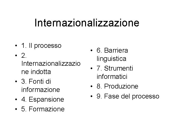 Internazionalizzazione • 1. Il processo • 2. Internazionalizzazio ne indotta • 3. Fonti di