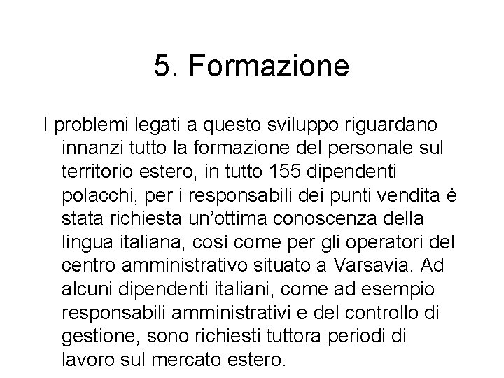 5. Formazione I problemi legati a questo sviluppo riguardano innanzi tutto la formazione del