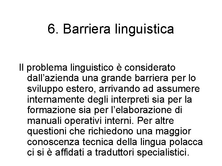 6. Barriera linguistica Il problema linguistico è considerato dall’azienda una grande barriera per lo
