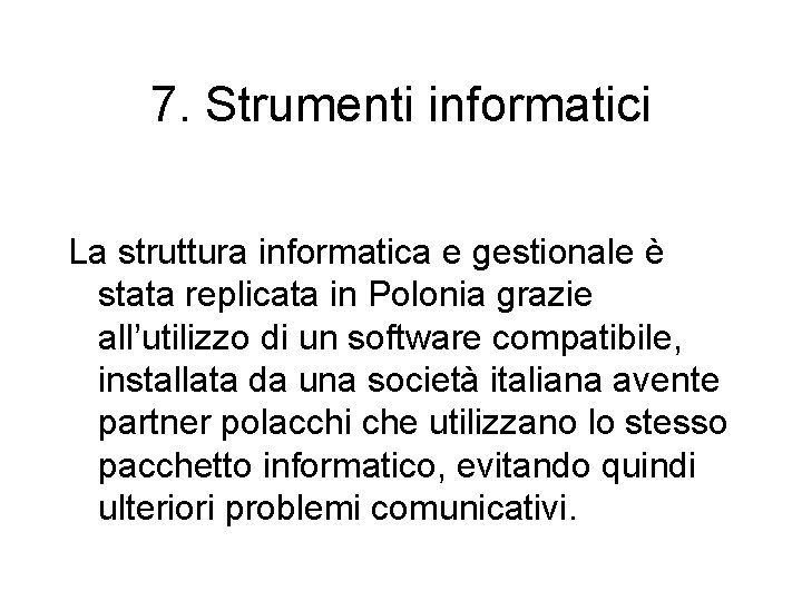 7. Strumenti informatici La struttura informatica e gestionale è stata replicata in Polonia grazie