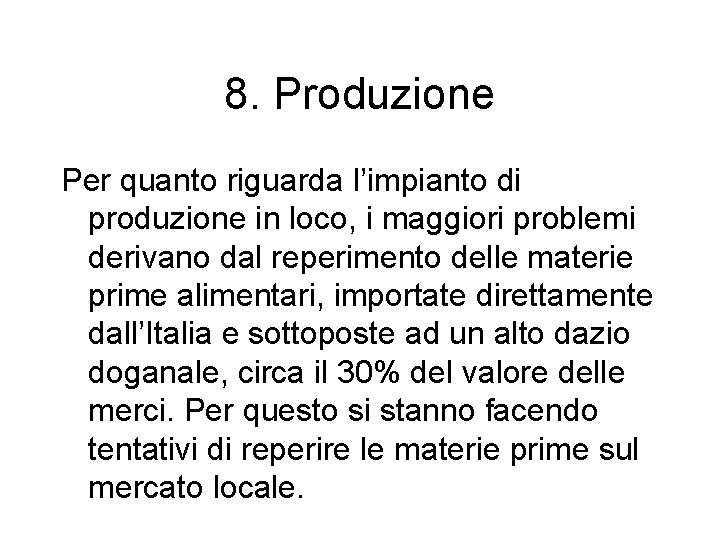 8. Produzione Per quanto riguarda l’impianto di produzione in loco, i maggiori problemi derivano