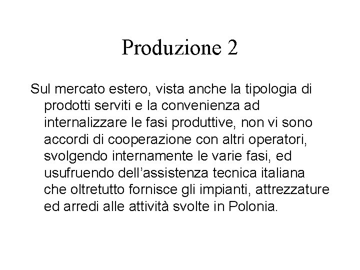 Produzione 2 Sul mercato estero, vista anche la tipologia di prodotti serviti e la