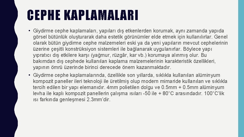 CEPHE KAPLAMALARI • Giydirme cephe kaplamaları, yapıları dış etkenlerden korumak, aynı zamanda yapıda görsel