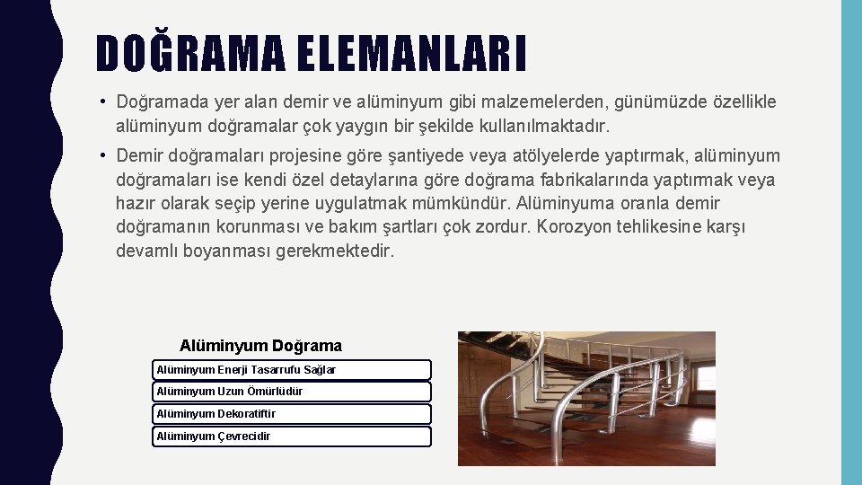 DOĞRAMA ELEMANLARI • Doğramada yer alan demir ve alüminyum gibi malzemelerden, günümüzde özellikle alüminyum
