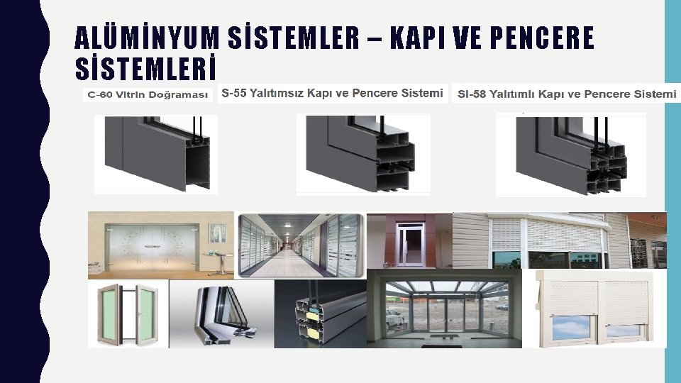 ALÜMİNYUM SİSTEMLER – KAPI VE PENCERE SİSTEMLERİ 