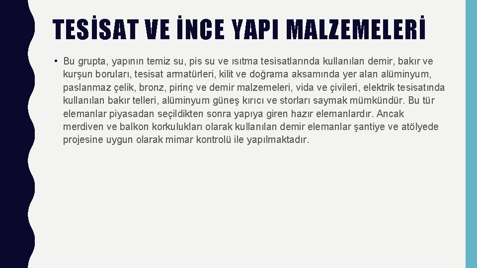 TESİSAT VE İNCE YAPI MALZEMELERİ • Bu grupta, yapının temiz su, pis su ve
