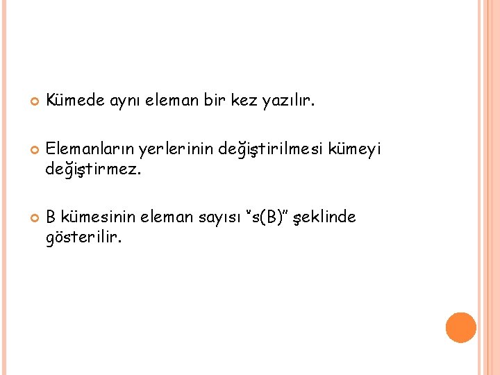  Kümede aynı eleman bir kez yazılır. Elemanların yerlerinin değiştirilmesi kümeyi değiştirmez. B kümesinin