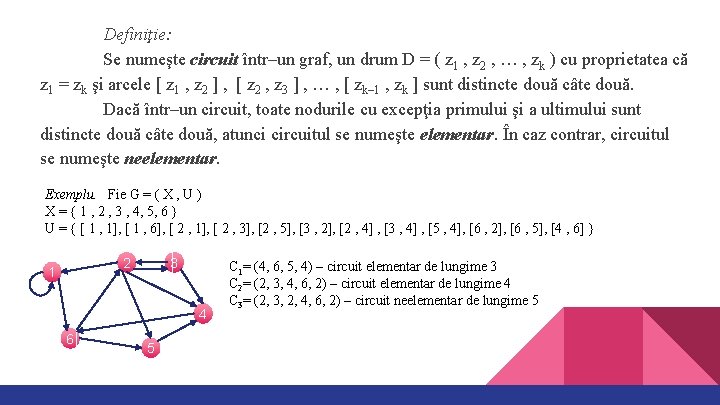 Definiţie: Se numeşte circuit într–un graf, un drum D = ( z 1 ,